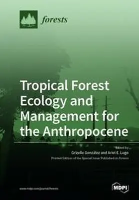 González / Lugo |  Tropical Forest Ecology and Management for the Anthropocene | Buch |  Sack Fachmedien