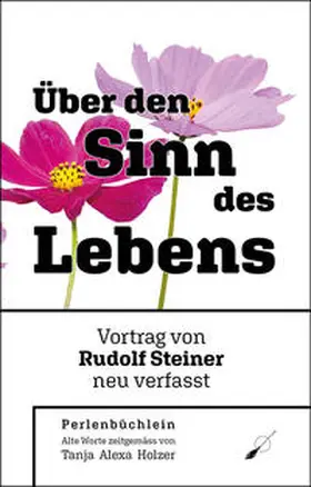 Holzer |  Rudolf Steiner: Über den Sinn des Lebens | Buch |  Sack Fachmedien