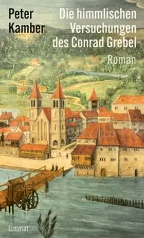 Kamber |  Die himmlischen Versuchungen des Conrad Grebel | Buch |  Sack Fachmedien