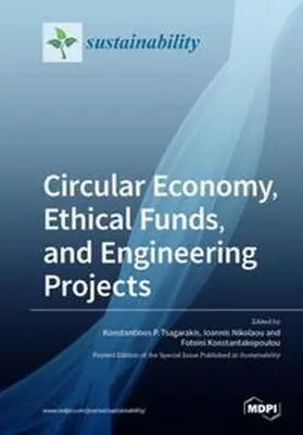 Tsagarakis / Nikolaou / Konstantakopoulou |  Circular Economy, Ethical Funds, and Engineering Projects | Buch |  Sack Fachmedien