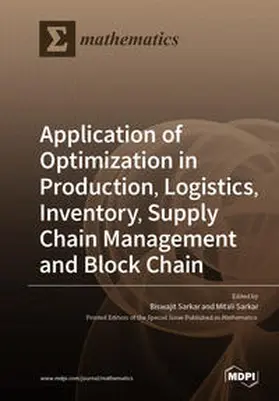 Sarkar |  Application of Optimization in Production, Logistics, Inventory, Supply Chain Management and Block Chain | Buch |  Sack Fachmedien