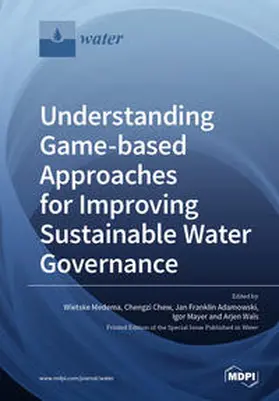 Medema / Chew / Adamowski |  Understanding Game-based Approaches for Improving Sustainable Water Governance | Buch |  Sack Fachmedien