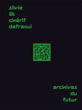 Defraoui / Felley / Guyer |  Silvie und Chérif Defraoui – Archives du Futur | Buch |  Sack Fachmedien