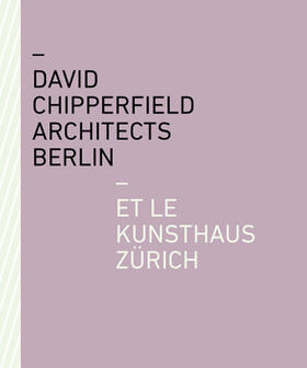 David Chipperfield Architects Berlin et le Kunsthaus Zürich | Buch | 978-3-03942-028-5 | sack.de