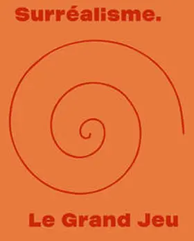 Steiner / Foulon |  Surréalisme. Le Grand Jeu | Buch |  Sack Fachmedien