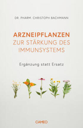 Bachmann |  Arzneipflanzen zur Stärkung des Immunsystems | Buch |  Sack Fachmedien