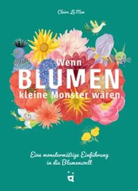 Le Men | Wenn Blumen kleine Monster wären | Buch | 978-3-03964-038-6 | www.sack.de
