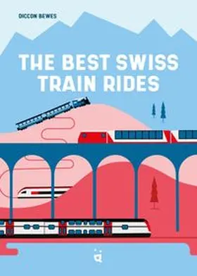 Bewes |  The Best Swiss Train Rides | Buch |  Sack Fachmedien