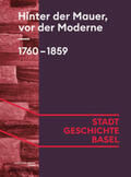 Argast / Fehlmann / Kriemler |  Hinter der Mauer, vor der Moderne. 1760-1859 | Buch |  Sack Fachmedien