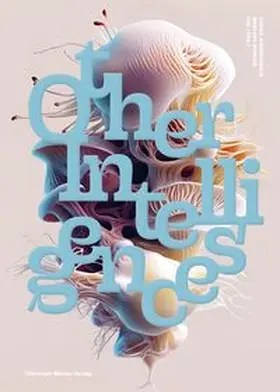 HEK (Haus der elektronischen Künste) / Himmelsbach / Wenger |  Andere Intelligenzen / Other Intelligences | Buch |  Sack Fachmedien