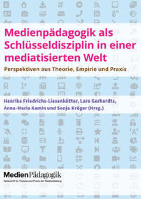 Friedrichs-Liesenkötter / Gerhardts / Kamin |  Medienpädagogik als Schlüsseldisziplin in einer mediatisierten Welt | Buch |  Sack Fachmedien