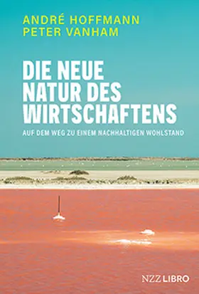 Hoffmann / Vanham |  Die neue Natur des Wirtschaftens | Buch |  Sack Fachmedien