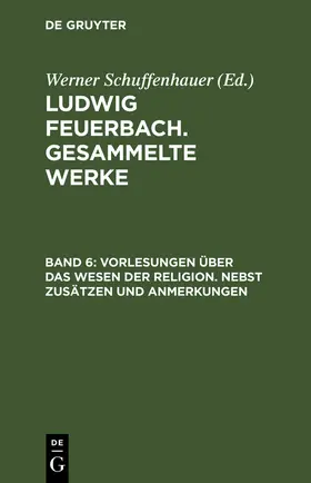 Feuerbach / Schuffenhauer |  Vorlesungen über das Wesen der Religion | Buch |  Sack Fachmedien