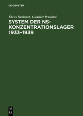Wieland / Drobisch |  System der NS-Konzentrationslager 1933¿1939 | Buch |  Sack Fachmedien