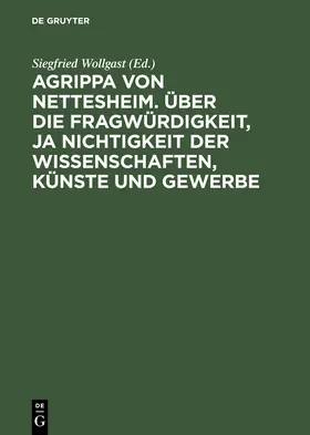 Wollgast | Agrippa von Nettesheim. Über die Fragwürdigkeit, ja Nichtigkeit der Wissenschaften, Künste und Gewerbe | Buch | 978-3-05-001930-7 | www.sack.de