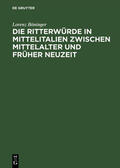 Böninger |  Die Ritterwürde in Mittelitalien zwischen Mittelalter und Früher Neuzeit | Buch |  Sack Fachmedien