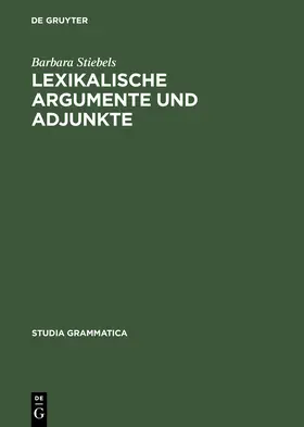 Stiebels |  Lexikalische Argumente und Adjunkte | Buch |  Sack Fachmedien