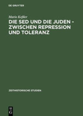 Keßler |  Die SED und die Juden ¿ zwischen Repression und Toleranz | Buch |  Sack Fachmedien
