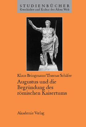 Schäfer / Bringmann |  Augustus und die Begründung des römischen Kaisertums | Buch |  Sack Fachmedien