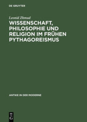 Zhmud | Wissenschaft, Philosophie und Religion im frühen Pythagoreismus | Buch | 978-3-05-003090-6 | sack.de