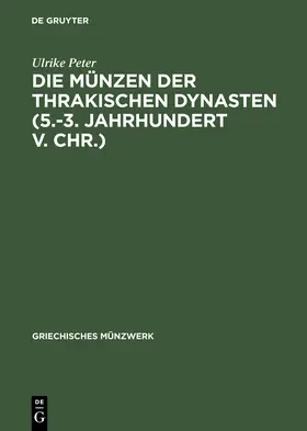 Peter |  Die Münzen der thrakischen Dynasten (5.-3. Jahrhundert v. Chr.) | Buch |  Sack Fachmedien
