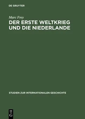 Frey |  Der Erste Weltkrieg und die Niederlande | Buch |  Sack Fachmedien