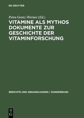 Gentz-Werner |  Vitamine als Mythos. Dokumente zur Geschichte der Vitaminforschung | Buch |  Sack Fachmedien