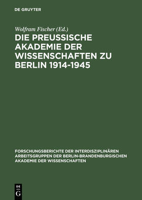 Fischer |  Die Preußische Akademie der Wissenschaften zu Berlin 1914¿1945 | Buch |  Sack Fachmedien