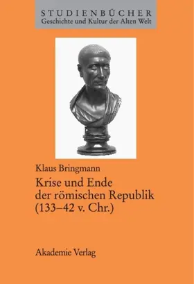 Bringmann |  Krise und Ende der römischen Republik (133-42 v. Chr.) | Buch |  Sack Fachmedien