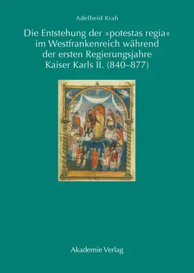 Krah |  Die Entstehung der "potestas regia" im Westfrankenreich während der ersten Regierungsjahre Kaiser Karls II. (840-877) | Buch |  Sack Fachmedien