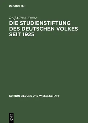 Kunze |  Die Studienstiftung des deutschen Volkes seit 1925 | Buch |  Sack Fachmedien