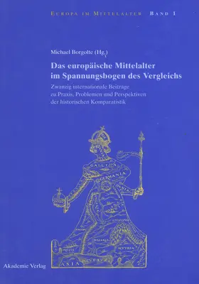 Borgolte | Das europäische Mittelalter im Spannungsbogen des Vergleichs | Buch | 978-3-05-003663-2 | sack.de