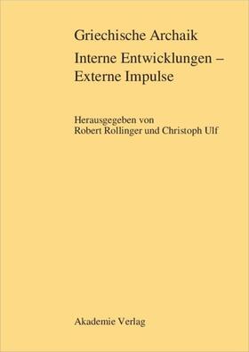 Ulf / Rollinger |  Griechische Archaik: Interne Entwicklungen ¿ Externe Impulse | Buch |  Sack Fachmedien
