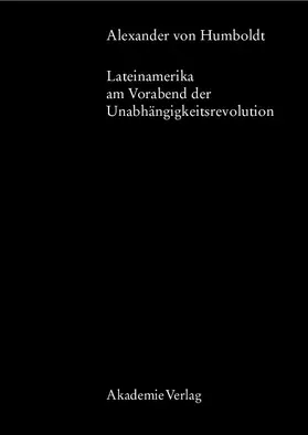 Faak |  Alexander von Humboldt, Lateinamerika am Vorabend der Unabhängigkeitsrevolution | Buch |  Sack Fachmedien