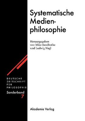Nagl / Sandbothe | Systematische Medienphilosophie | Buch | 978-3-05-003846-9 | sack.de