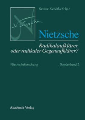 Reschke | Nietzsche ¿ Radikalaufklärer oder radikaler Gegenaufklärer? | Buch | 978-3-05-004013-4 | sack.de