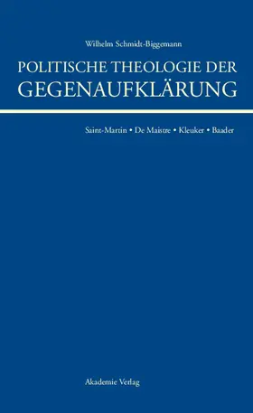 Schmidt-Biggemann |  Politische Theologie der Gegenaufklärung | Buch |  Sack Fachmedien