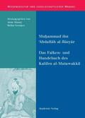 Muhammad ibn 'Abdallah al-Bazyar / Georges / Akasoy |  Das Falken- und Hundebuch des Kalifen al-Mutawakkil | Buch |  Sack Fachmedien