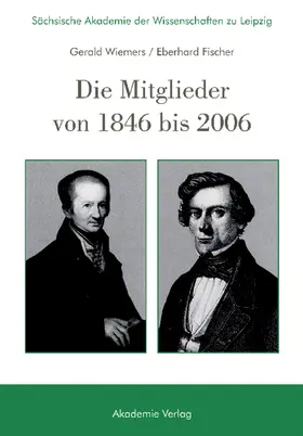 Wiemers / Fischer |  Sächsische Akademie der Wissenschaften zu Leipzig. Die Mitglieder von 1846 bis 2006 | Buch |  Sack Fachmedien