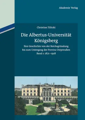 Tilitzki | Die Albertus-Universität Königsberg | Buch | 978-3-05-004312-8 | www.sack.de