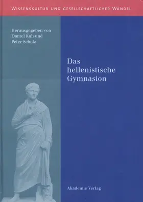 Scholz / Kah |  Das hellenistische Gymnasion | Buch |  Sack Fachmedien