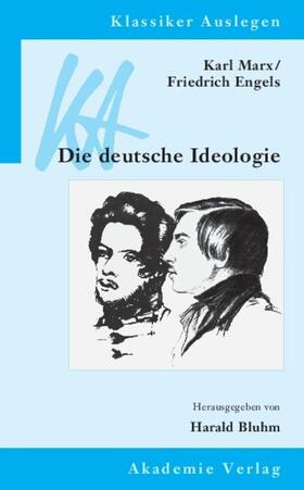 Bluhm |  Karl Marx / Friedrich Engels: Die deutsche Ideologie | Buch |  Sack Fachmedien