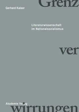 Kaiser |  Grenzverwirrungen - Literaturwissenschaft im Nationalsozialismus | Buch |  Sack Fachmedien