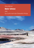 Werner |  Roter Schnee oder Die Suche nach dem färbenden Prinzip | Buch |  Sack Fachmedien