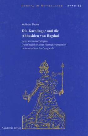 Drews | Die Karolinger und die Abbasiden von Bagdad | Buch | 978-3-05-004560-3 | sack.de