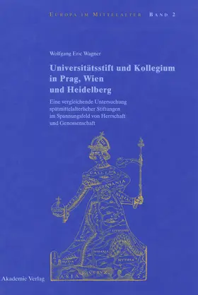 Wagner |  Universitätsstift und Kollegium in Prag, Wien und Heidelberg | eBook | Sack Fachmedien