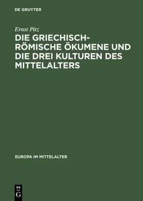 Pitz |  Die griechisch-römische Ökumene und die drei Kulturen des Mittelalters | eBook | Sack Fachmedien