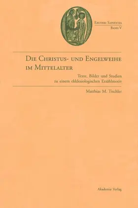 Tischler |  Die Christus- und Engelweihe im Mittelalter | eBook | Sack Fachmedien