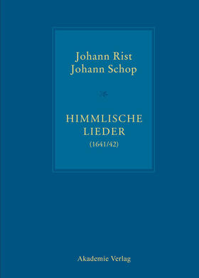 Rist / Schop / Steiger | Johann Rist / Johann Schop, Himmlische Lieder (1641/42) | Buch | 978-3-05-005055-3 | sack.de