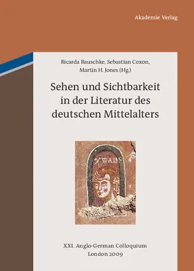 Bauschke / Jones / Coxon |  Sehen und Sichtbarkeit in der Literatur des deutschen Mittelalters | Buch |  Sack Fachmedien